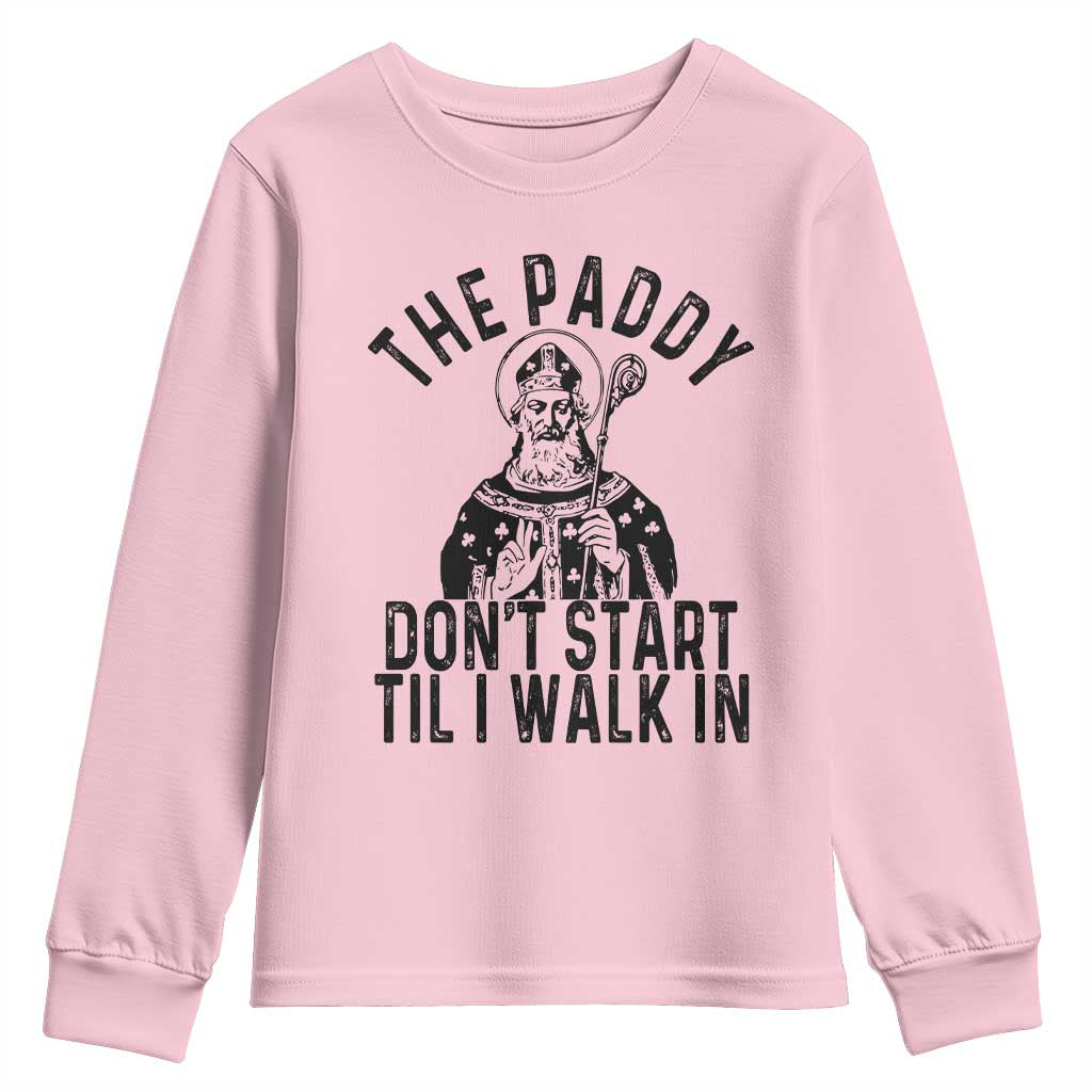 Funny Saint Patrick Youth Sweatshirt The Paddy Don't Start Til I Walk In St Patrick's Day Humor TS02 Light Pink Print Your Wear