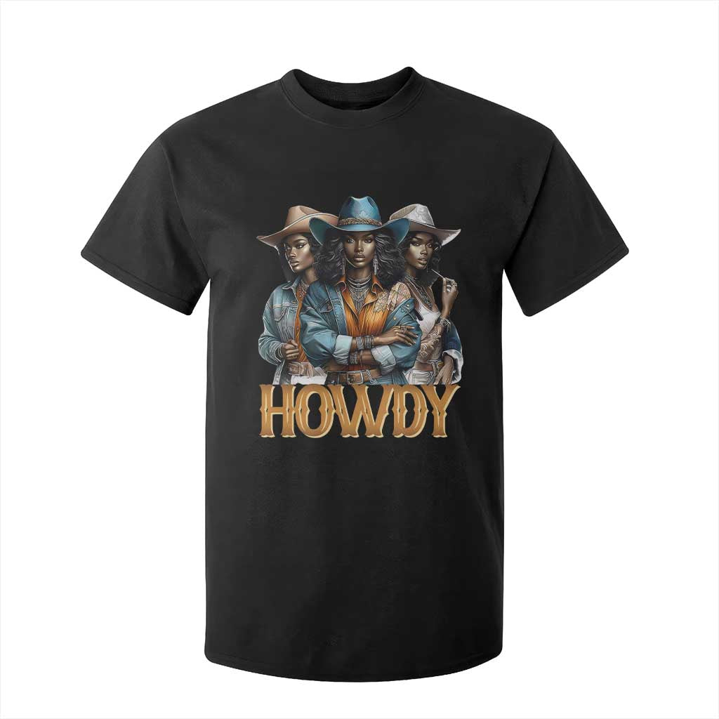 Howdy Melanin Cowgirl T Shirt For Kid Retro Western Rodeo African American Women Black History TS02 Black Print Your Wear
