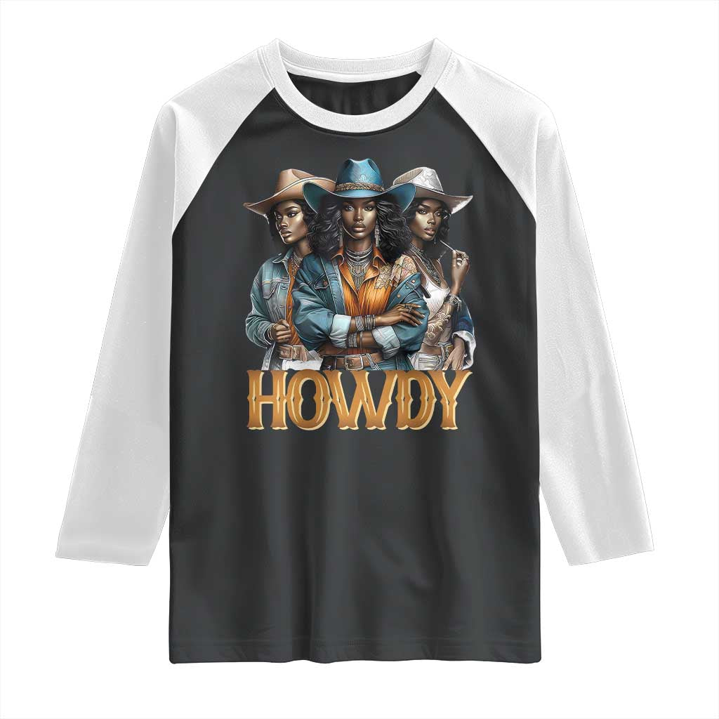Howdy Melanin Cowgirl Raglan Shirt Retro Western Rodeo African American Women Black History TS02 Black White Print Your Wear