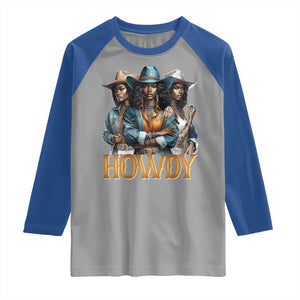 Howdy Melanin Cowgirl Raglan Shirt Retro Western Rodeo African American Women Black History TS02 Sport Gray Royal Print Your Wear