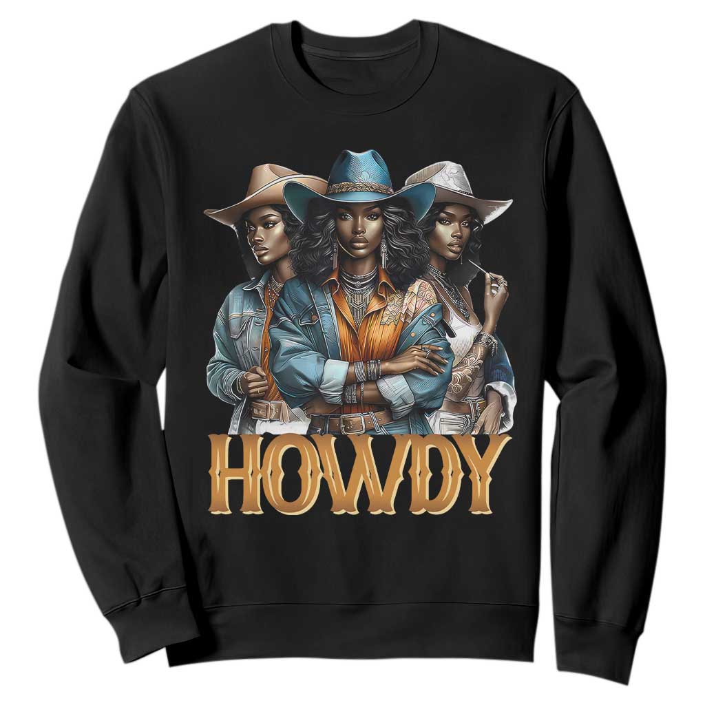 Howdy Melanin Cowgirl Sweatshirt Retro Western Rodeo African American Women Black History TS02 Black Print Your Wear
