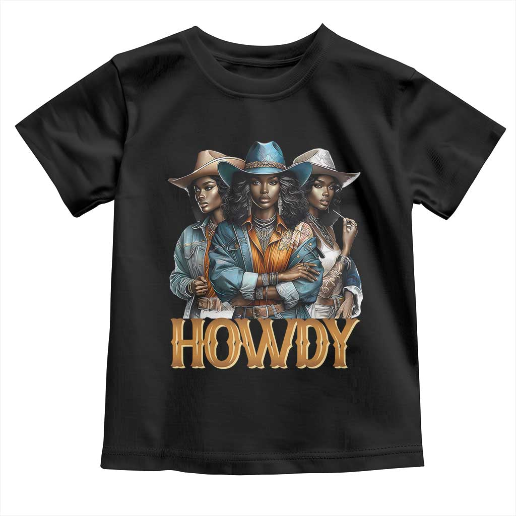 Howdy Melanin Cowgirl Toddler T Shirt Retro Western Rodeo African American Women Black History TS02 Black Print Your Wear