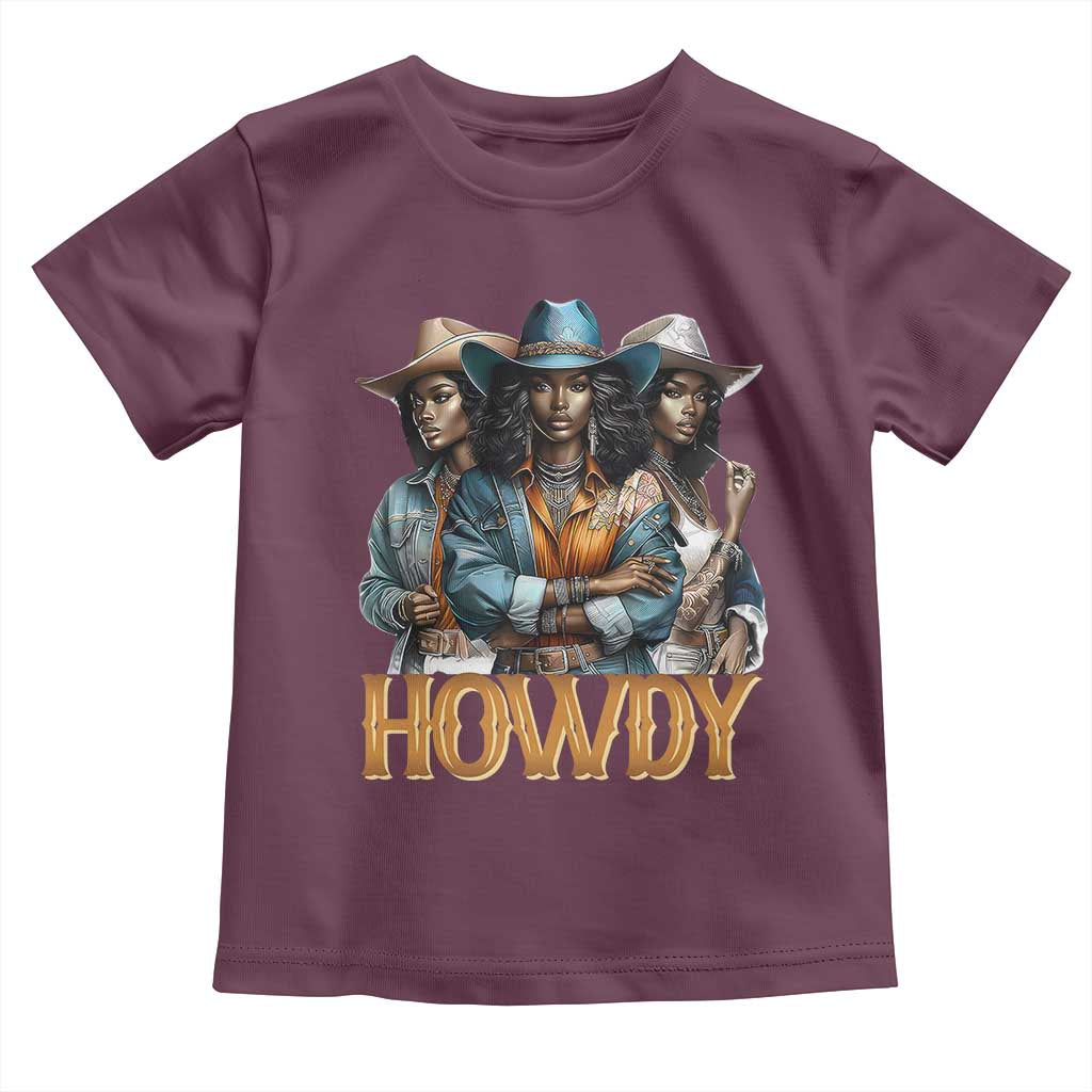 Howdy Melanin Cowgirl Toddler T Shirt Retro Western Rodeo African American Women Black History TS02 Maroon Print Your Wear