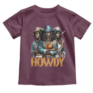 Howdy Melanin Cowgirl Toddler T Shirt Retro Western Rodeo African American Women Black History TS02 Maroon Print Your Wear