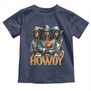 Howdy Melanin Cowgirl Toddler T Shirt Retro Western Rodeo African American Women Black History TS02 Navy Print Your Wear