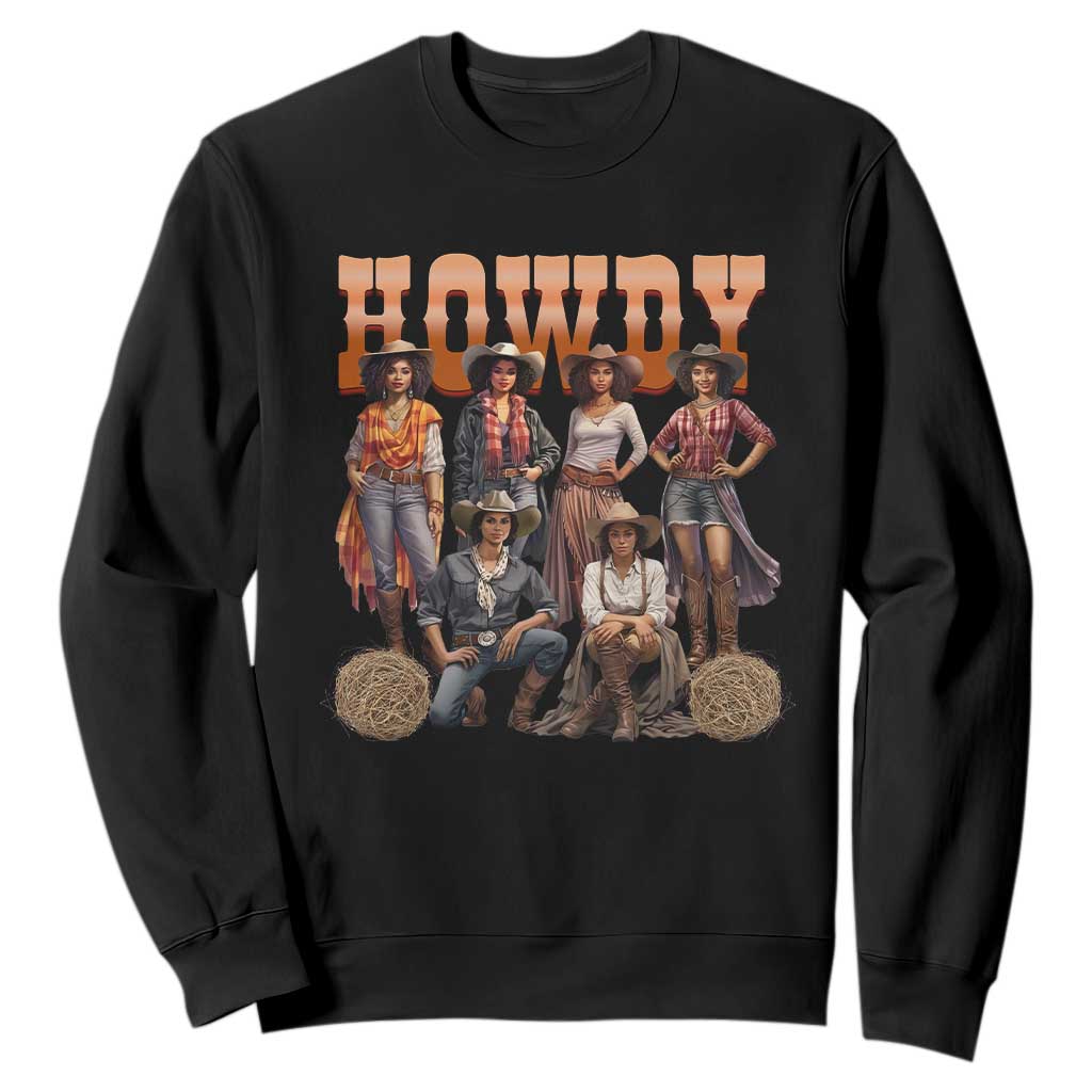 Howdy Melanin Cowgirl Sweatshirt Black History Western Rodeo Texas TS02 Black Print Your Wear