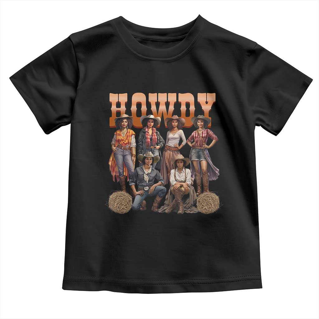 Howdy Melanin Cowgirl Toddler T Shirt Black History Western Rodeo Texas TS02 Black Print Your Wear