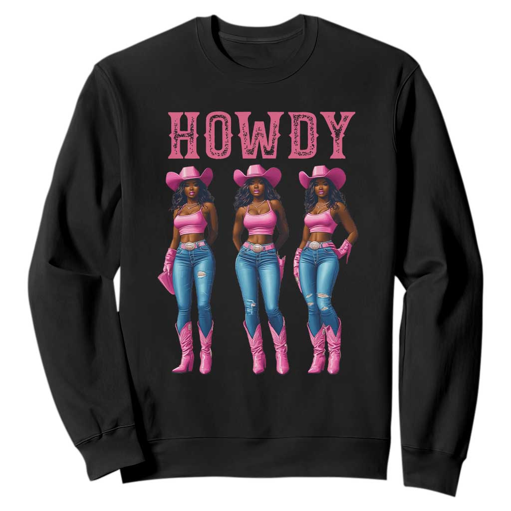 Howdy Melanin Cowgirl Sweatshirt Howdy Melanin Black Women Western Rodeo Black Cowgirls TS02 Black Print Your Wear