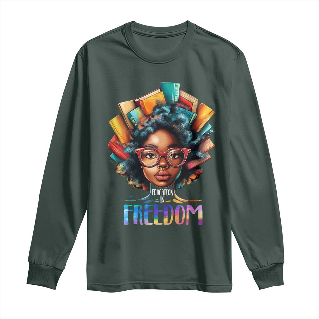 Black History Education Is Freedom Long Sleeve Shirt Black Teacher Books TS02 Dark Forest Green Print Your Wear