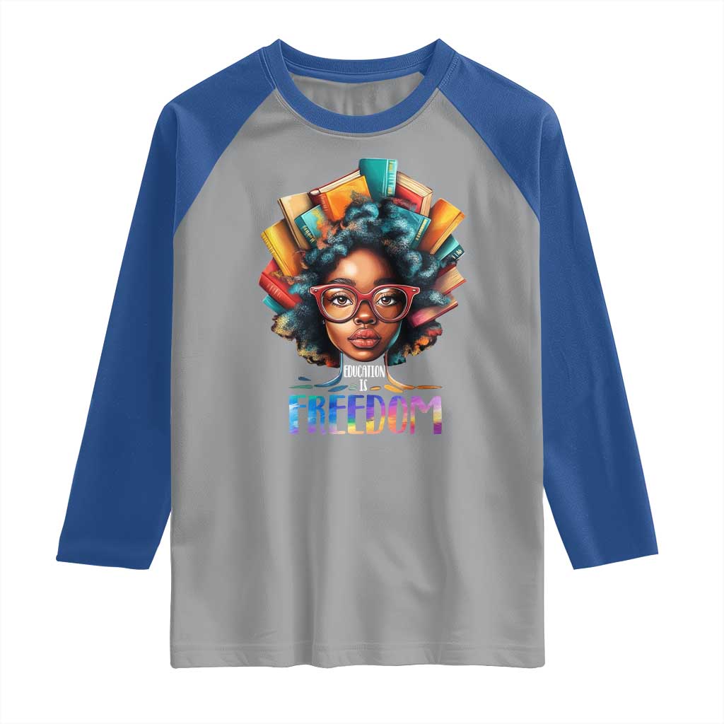 Black History Education Is Freedom Raglan Shirt Black Teacher Books TS02 Sport Gray Royal Print Your Wear
