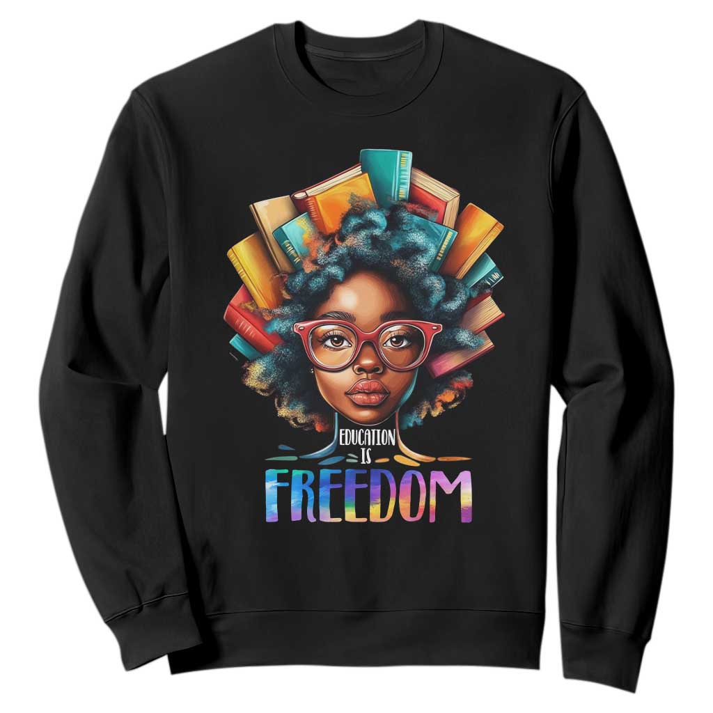 Black History Education Is Freedom Sweatshirt Black Teacher Books TS02 Black Print Your Wear