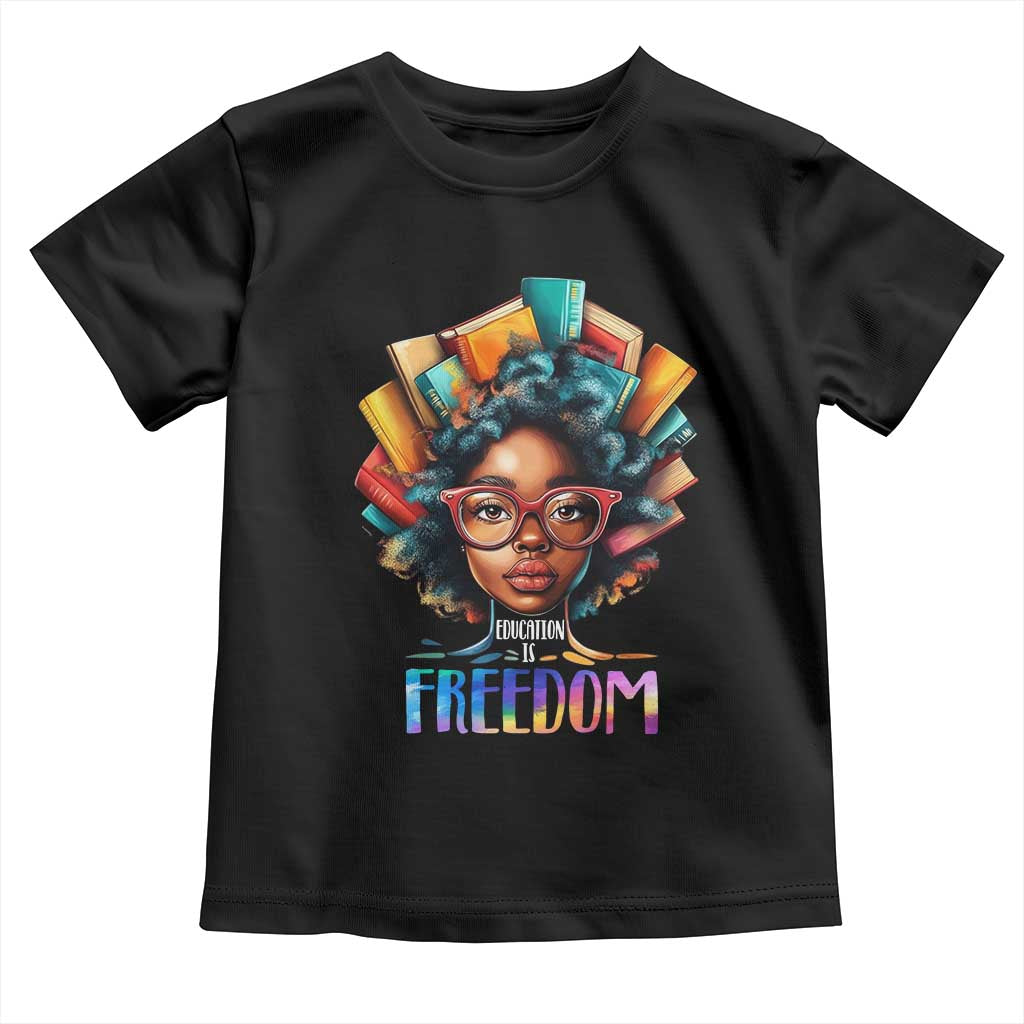 Black History Education Is Freedom Toddler T Shirt Black Teacher Books TS02 Black Print Your Wear