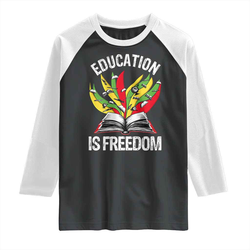Education Is Freedom Raglan Shirt Teaching Black History Month Books TS02 Black White Print Your Wear