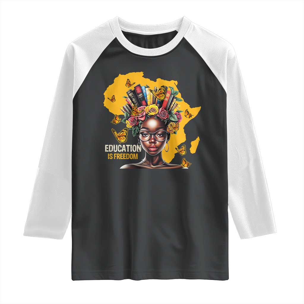 Education Is Freedom Raglan Shirt Black Teacher Books Black History Month TS02 Black White Print Your Wear