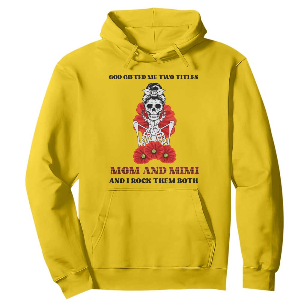 Funny Floral Skeleton Mom Hoodie God Gifted Me Two Titles Mom And Mimi Messy Bun Mother's Day TS02 Daisy Printyourwear