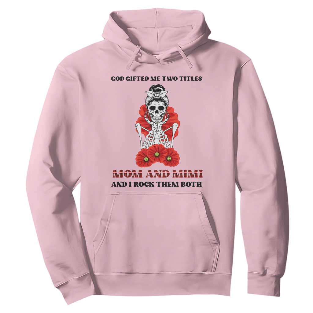 Funny Floral Skeleton Mom Hoodie God Gifted Me Two Titles Mom And Mimi Messy Bun Mother's Day TS02 Light Pink Printyourwear