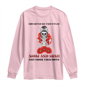 Funny Floral Skeleton Mom Long Sleeve Shirt God Gifted Me Two Titles Mom And Mimi Messy Bun Mother's Day TS02 Light Pink Print Your Wear
