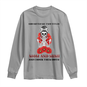 Funny Floral Skeleton Mom Long Sleeve Shirt God Gifted Me Two Titles Mom And Mimi Messy Bun Mother's Day TS02 Sport Gray Print Your Wear