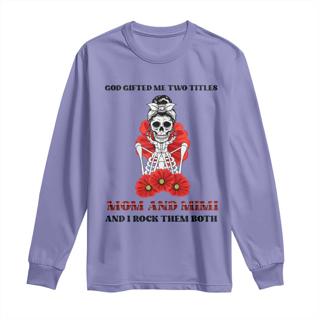 Funny Floral Skeleton Mom Long Sleeve Shirt God Gifted Me Two Titles Mom And Mimi Messy Bun Mother's Day TS02 Violet Print Your Wear