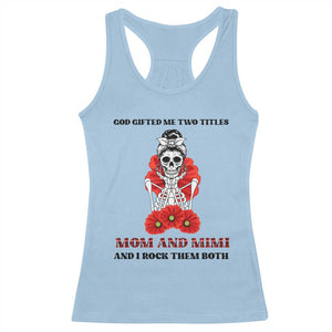Funny Floral Skeleton Mom Racerback Tank Top God Gifted Me Two Titles Mom And Mimi Messy Bun Mother's Day TS02 Light Blue Print Your Wear