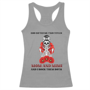 Funny Floral Skeleton Mom Racerback Tank Top God Gifted Me Two Titles Mom And Mimi Messy Bun Mother's Day TS02 Sport Gray Print Your Wear