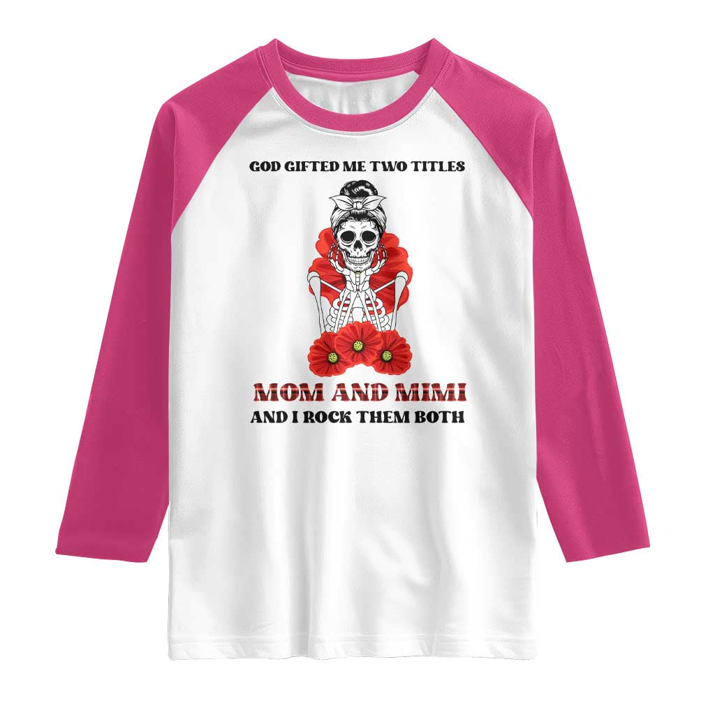 Funny Floral Skeleton Mom Raglan Shirt God Gifted Me Two Titles Mom And Mimi Messy Bun Mother's Day TS02 White Heliconia Print Your Wear