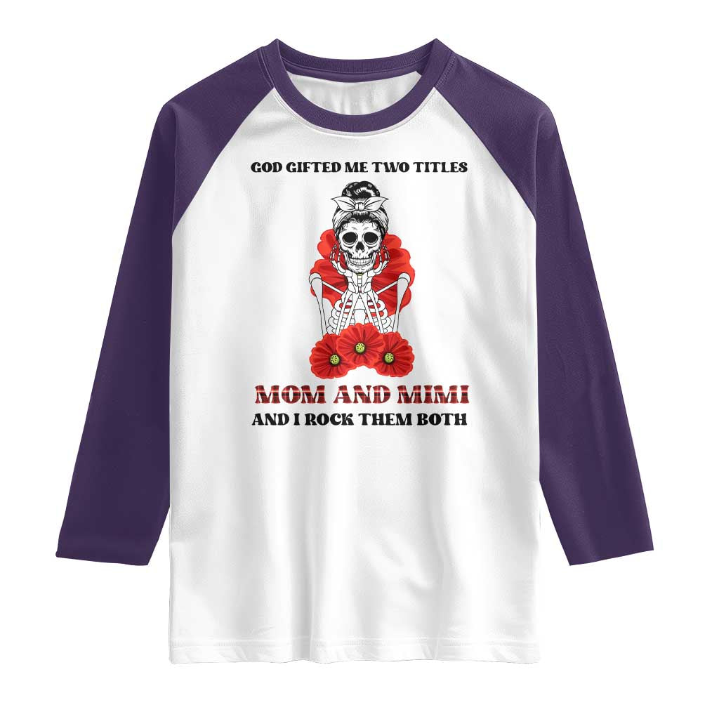 Funny Floral Skeleton Mom Raglan Shirt God Gifted Me Two Titles Mom And Mimi Messy Bun Mother's Day TS02 White Purple Print Your Wear