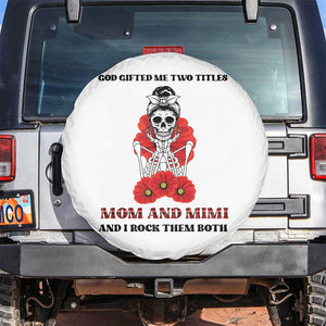 Funny Floral Skeleton Mom Spare Tire Cover God Gifted Me Two Titles Mom And Mimi Messy Bun Mother's Day TS02 No hole White Print Your Wear