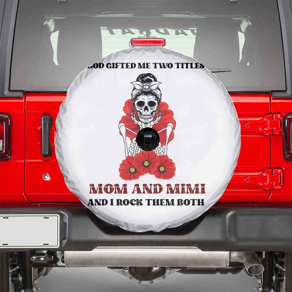 Funny Floral Skeleton Mom Spare Tire Cover God Gifted Me Two Titles Mom And Mimi Messy Bun Mother's Day TS02 White Print Your Wear
