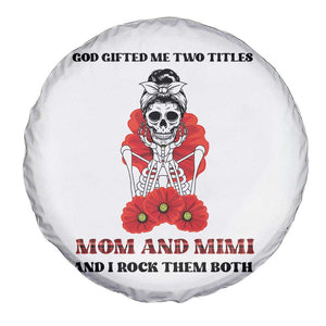 Funny Floral Skeleton Mom Spare Tire Cover God Gifted Me Two Titles Mom And Mimi Messy Bun Mother's Day TS02 Print Your Wear