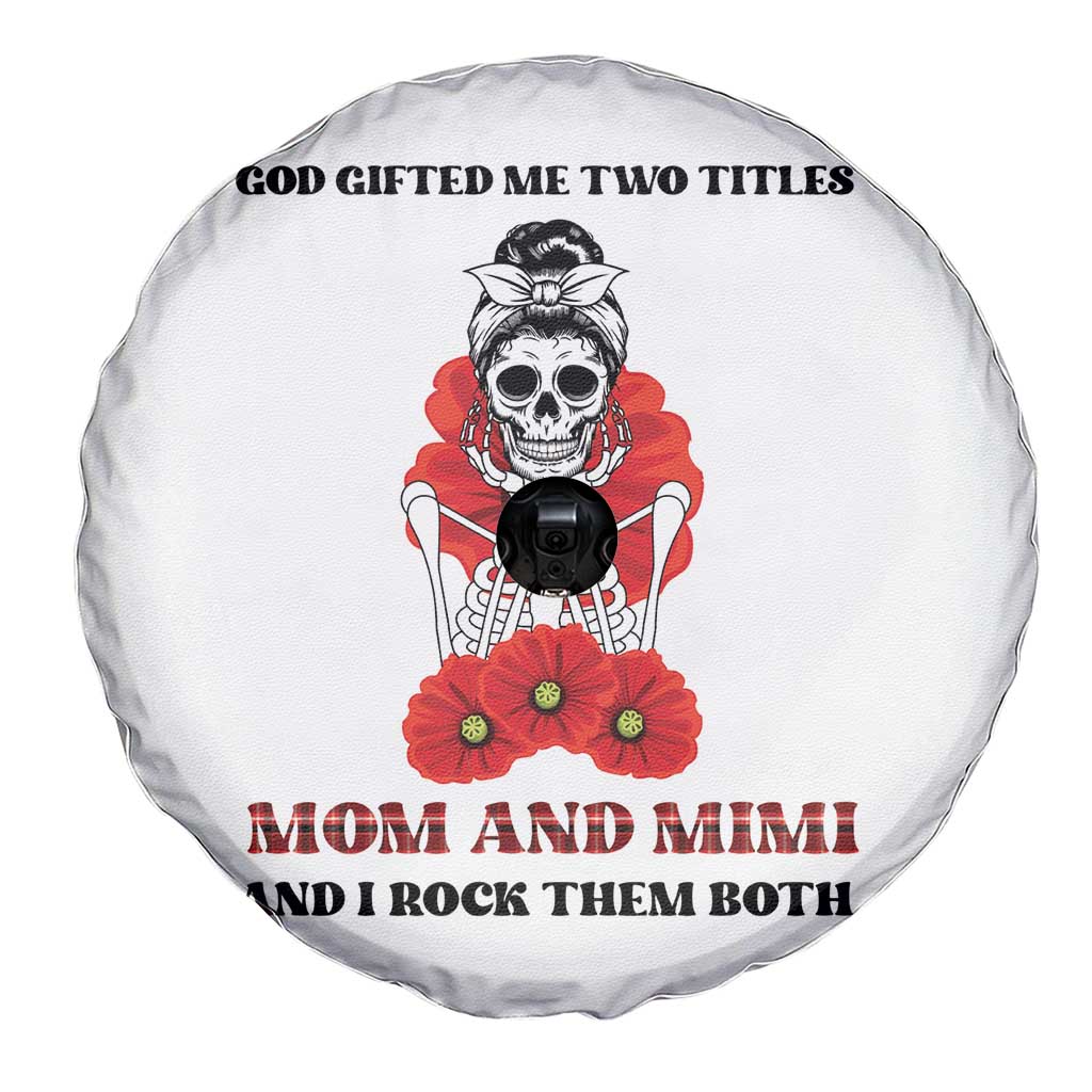 Funny Floral Skeleton Mom Spare Tire Cover God Gifted Me Two Titles Mom And Mimi Messy Bun Mother's Day TS02 Print Your Wear