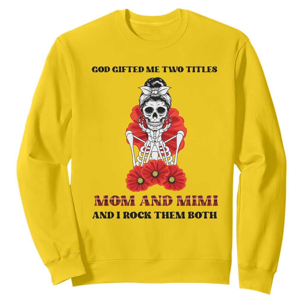 Funny Floral Skeleton Mom Sweatshirt God Gifted Me Two Titles Mom And Mimi Messy Bun Mother's Day TS02 Daisy Printyourwear