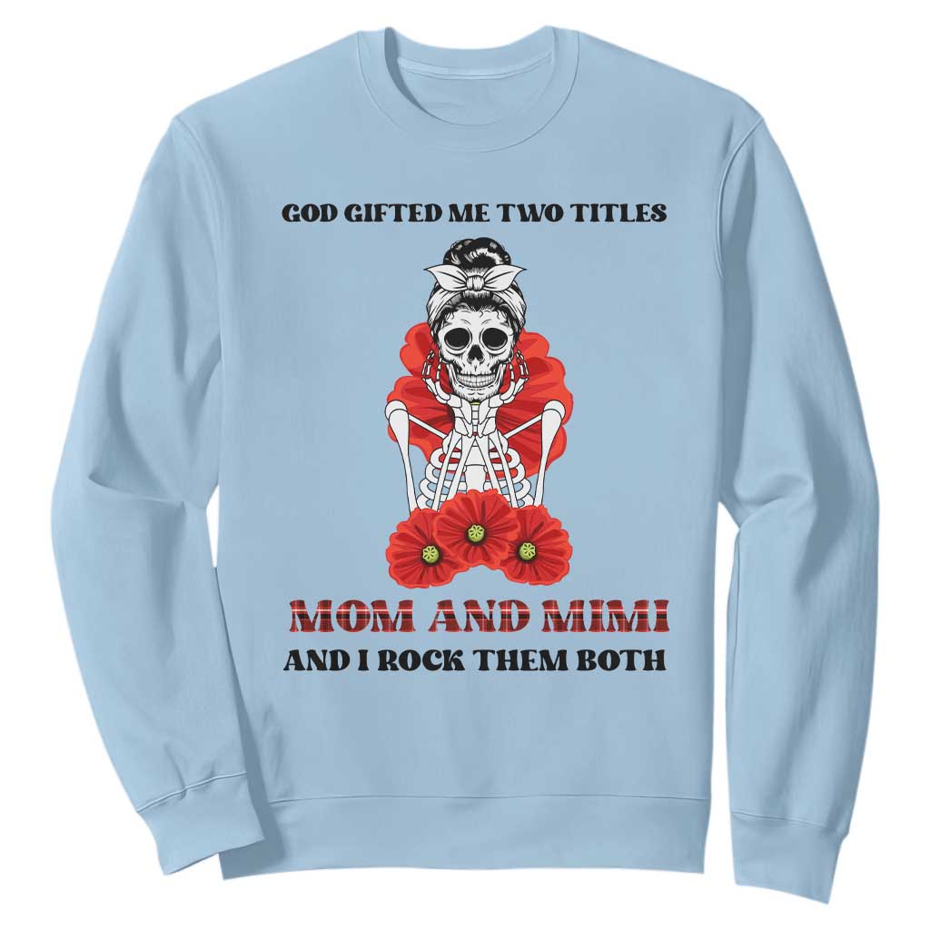 Funny Floral Skeleton Mom Sweatshirt God Gifted Me Two Titles Mom And Mimi Messy Bun Mother's Day TS02 Light Blue Printyourwear