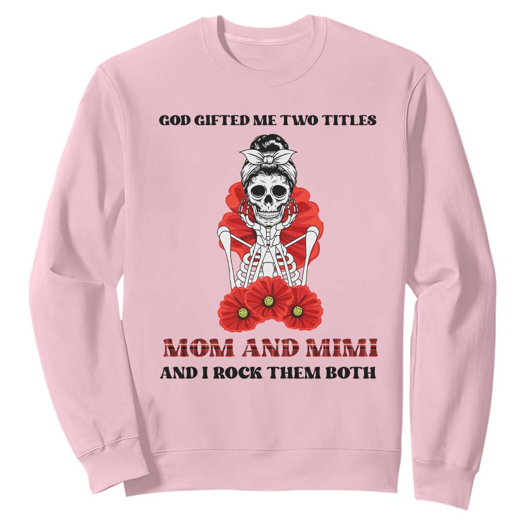 Funny Floral Skeleton Mom Sweatshirt God Gifted Me Two Titles Mom And Mimi Messy Bun Mother's Day TS02 Light Pink Printyourwear