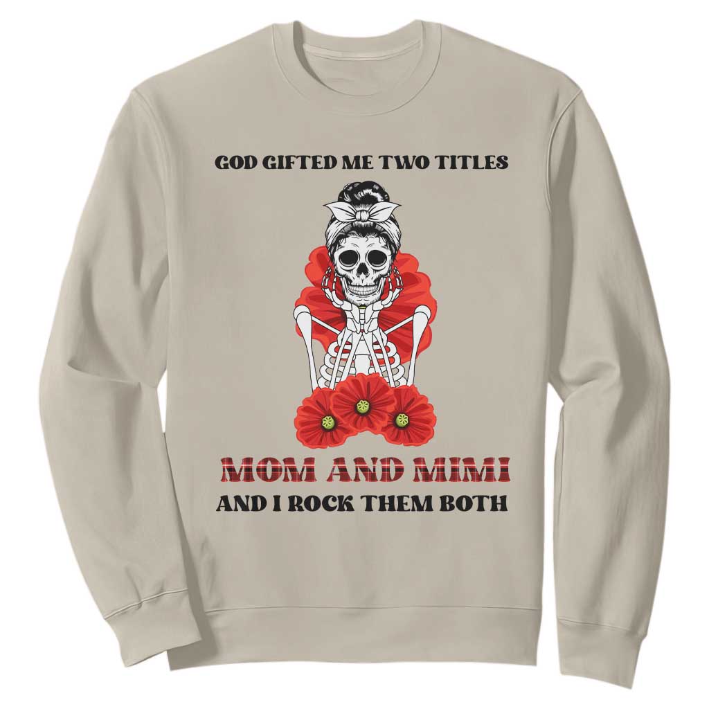 Funny Floral Skeleton Mom Sweatshirt God Gifted Me Two Titles Mom And Mimi Messy Bun Mother's Day TS02 Sand Printyourwear