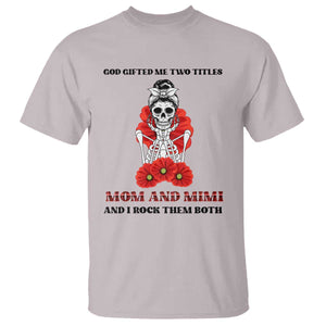 Funny Floral Skeleton Mom T Shirt God Gifted Me Two Titles Mom And Mimi Messy Bun Mother's Day TS02 Ice Gray Print Your Wear