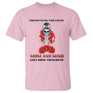 Funny Floral Skeleton Mom T Shirt God Gifted Me Two Titles Mom And Mimi Messy Bun Mother's Day TS02 Light Pink Print Your Wear