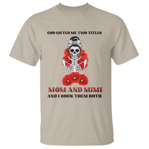 Funny Floral Skeleton Mom T Shirt God Gifted Me Two Titles Mom And Mimi Messy Bun Mother's Day TS02 Sand Print Your Wear