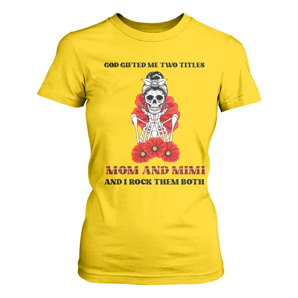 Funny Floral Skeleton Mom T Shirt For Women God Gifted Me Two Titles Mom And Mimi Messy Bun Mother's Day TS02 Daisy Printyourwear