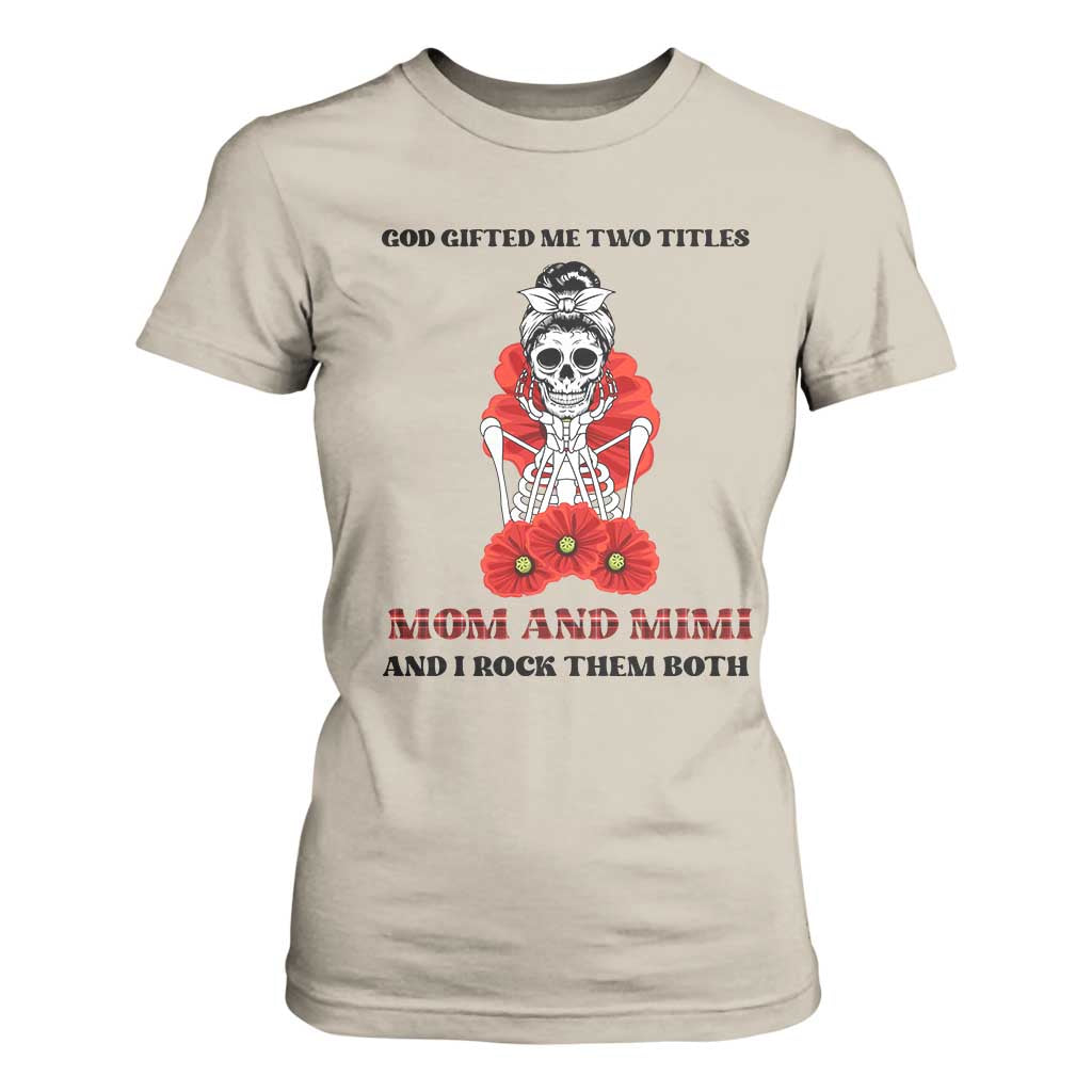 Funny Floral Skeleton Mom T Shirt For Women God Gifted Me Two Titles Mom And Mimi Messy Bun Mother's Day TS02 Sand Printyourwear