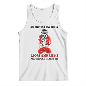Funny Floral Skeleton Mom Tank Top God Gifted Me Two Titles Mom And Mimi Messy Bun Mother's Day TS02 White Print Your Wear