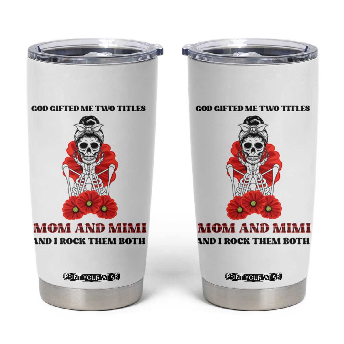 Funny Floral Skeleton Mom Tumbler Cup God Gifted Me Two Titles Mom And Mimi Messy Bun Mother's Day TS02 White Print Your Wear