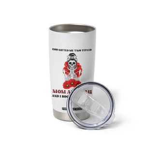 Funny Floral Skeleton Mom Tumbler Cup God Gifted Me Two Titles Mom And Mimi Messy Bun Mother's Day TS02 Print Your Wear