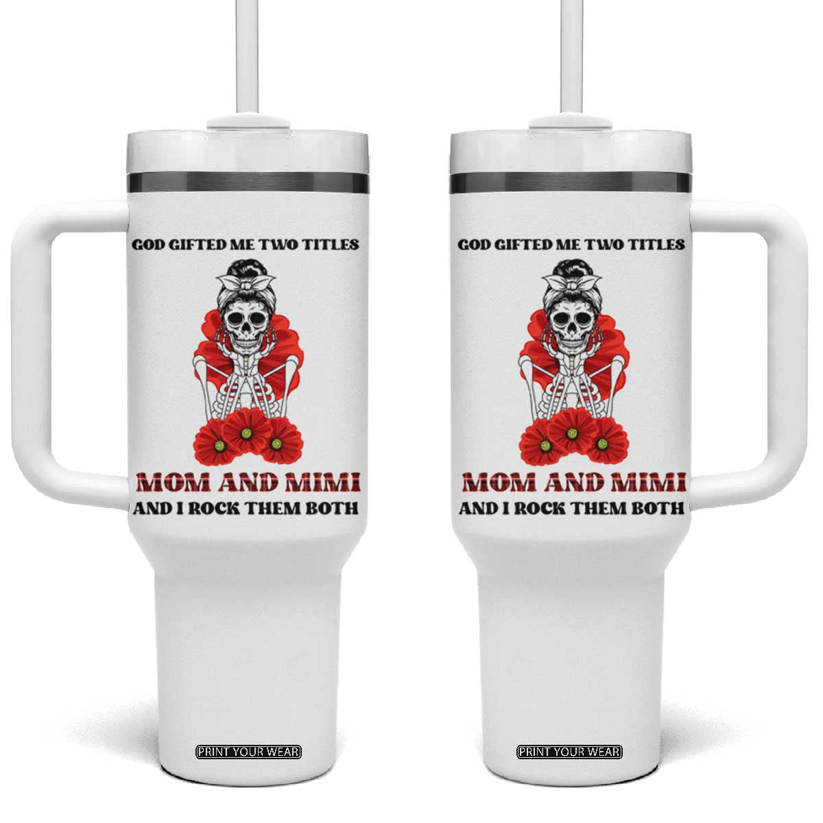 Funny Floral Skeleton Mom Tumbler With Handle God Gifted Me Two Titles Mom And Mimi Messy Bun Mother's Day TS02 One Size: 40 oz White Print Your Wear
