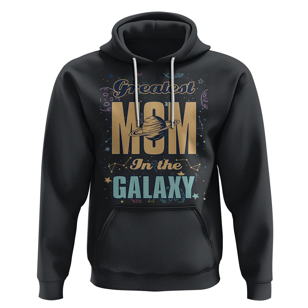 Outer Space Mother's Day Hoodie Greatest Mom In The Galaxy Best Mom Ever In Universe TS02 Black Printyourwear