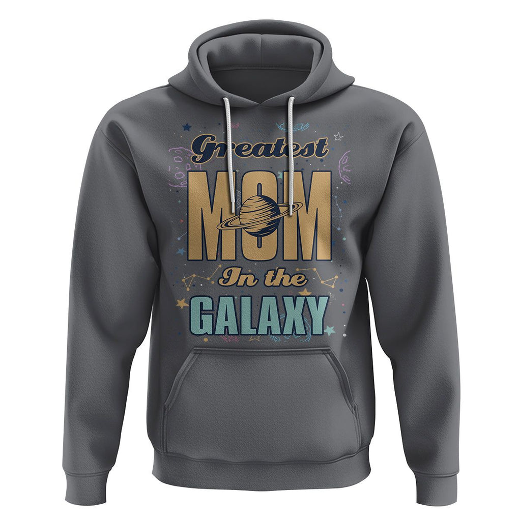 Outer Space Mother's Day Hoodie Greatest Mom In The Galaxy Best Mom Ever In Universe TS02 Charcoal Printyourwear