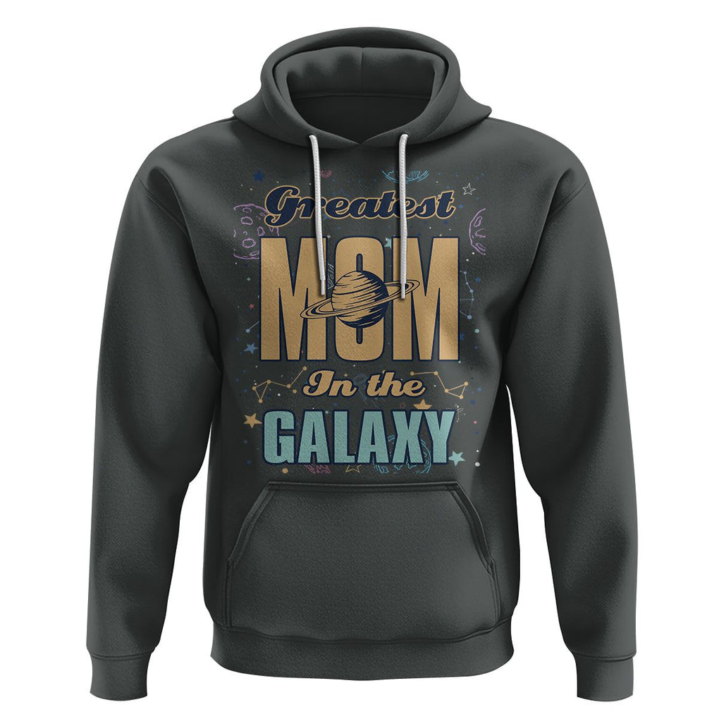 Outer Space Mother's Day Hoodie Greatest Mom In The Galaxy Best Mom Ever In Universe TS02 Dark Heather Printyourwear