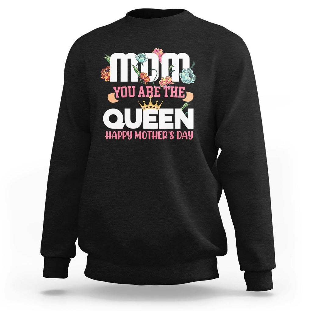 Happy Mother's Day Sweatshirt Mom You Are The Queen Floral Crown TS02 Black Printyourwear