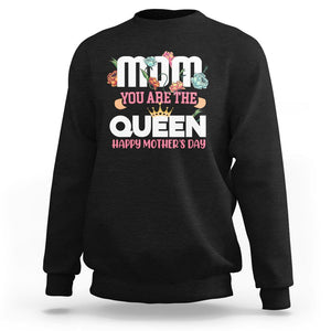 Happy Mother's Day Sweatshirt Mom You Are The Queen Floral Crown TS02 Black Printyourwear