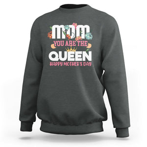 Happy Mother's Day Sweatshirt Mom You Are The Queen Floral Crown TS02 Dark Heather Printyourwear